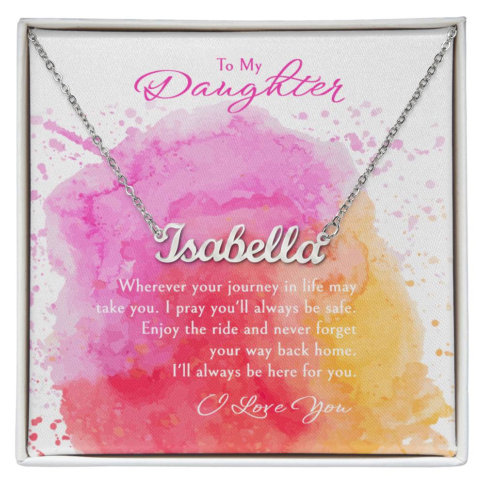 "A GIFT FOR A DAUGHTER" Custom Name Necklace - Wherever Your Journey In Life